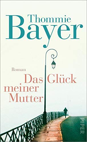 Thommie Bayer - Das Glück meiner Mutter: Roman - Preis vom 11.10.2026 03:10:56 h
