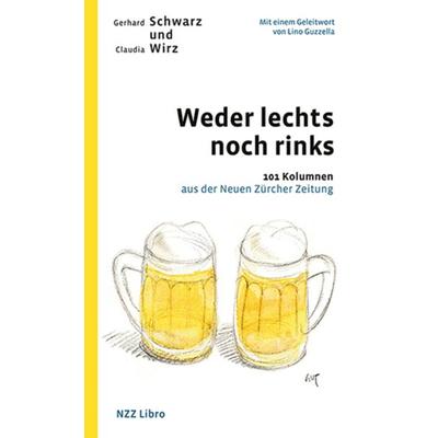 Weder lechts noch rinks, Gebundene Ausgabe von Gerhard Schwarz,Claudia Wirz, NZZ Libro