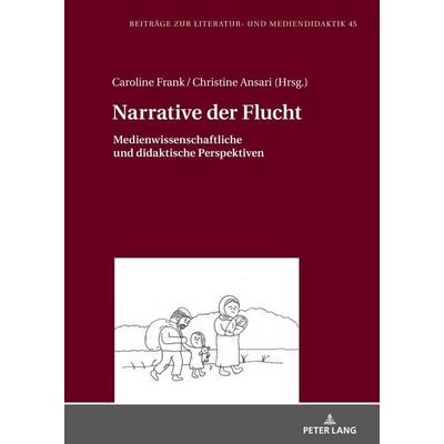 Narrative der Flucht, Gebundene Ausgabe von , Peter Lang GmbH, Internationaler Verlag der Wissenschaften, 978-3-631-77014-6