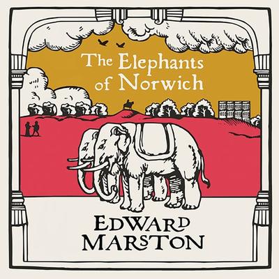 The Elephants of Norwich - Edward Marston, Audio, 9781399142014