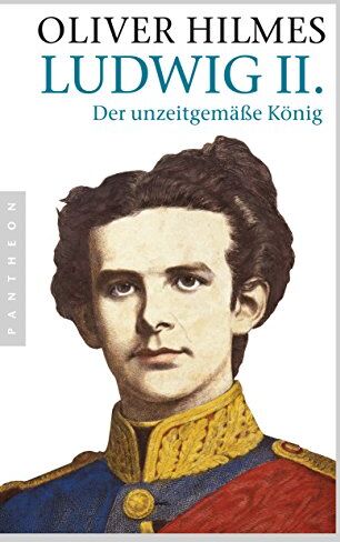 Oliver Hilmes - Ludwig II.: Der unzeitgemäße König - Preis vom 17.10.2026 19:25:27 h