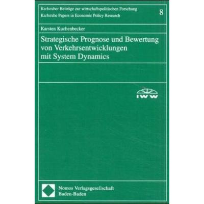 Strategische Prognose und Bewertung von Verkehrsentwicklungen mit System Dynamics, Taschenbuch von Karsten Kuchenbecker, Nomos, 978-3-7890-6706-8