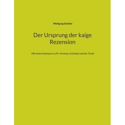 Der Ursprung der kaige Rezension, Gebundene Ausgabe von Wolfgang Schütte, BoD – Books on Demand, 978-3-695-72708-7