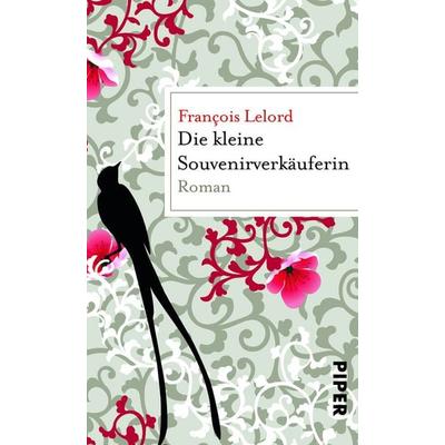 Die kleine Souvenirverkäuferin, Taschenbuch von François Lelord, Piper