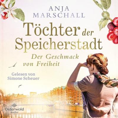 Töchter der Speicherstadt – Der Geschmack von Freiheit (Die Kaffee-Saga 2) - Anja Marschall, Audio, 9783844936766