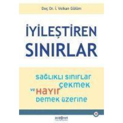 Iyilestiren Sinirlar - Saglikli Sinirlar Cekmek ve Hayir Demek Üzerine, Taschenbuch von I. Volkan Gülüm, Psikonet