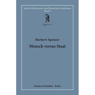 Mensch versus Staat., Gebundene Ausgabe von Herbert Spencer, Duncker & Humblot, 978-3-428-15667-2