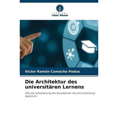 Die Architektur des universitären Lernens, Taschenbuch von Víctor Ramón Camacho Padua, Verlag Unser Wissen