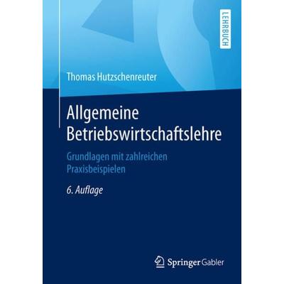 Allgemeine Betriebswirtschaftslehre, Taschenbuch von Thomas Hutzschenreuter, Springer Fachmedien Wiesbaden GmbH