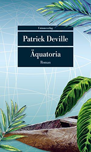 Patrick Deville - Äquatoria: Auf den Spuren von Pierre Savorgnan de Brazza. Roman (Unionsverlag Taschenbücher) - Preis vom 30.09.2026 09:01:18 h