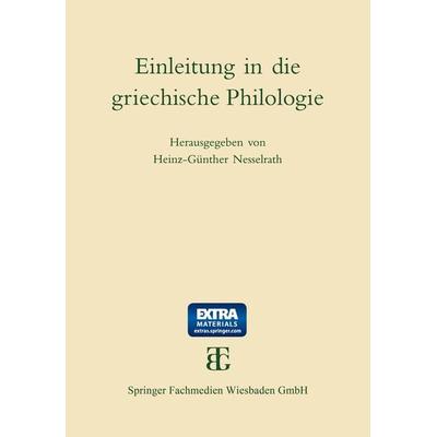 Einleitung in die griechische Philologie, Taschenbuch von Heinz-Günther Nesselrath, Vieweg & Teubner, 978-3-663-12075-9