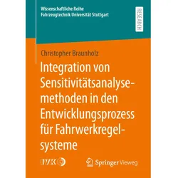 Integration von Sensitivitätsanalysemethoden in den Entwicklungsprozess für Fahrwerkregelsysteme, Fachbücher von Christopher Braunholz