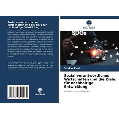 Sozial verantwortliches Wirtschaften und die Ziele für nachhaltige Entwicklung, Taschenbuch von Sankar Paul, Verlag Unser Wissen, 978-620-8-00748-5