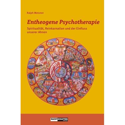 Entheogene Psychotherapie, Taschenbuch von Ralph Metzner, Nachtschatten Verlag, 978-3-03788-683-0