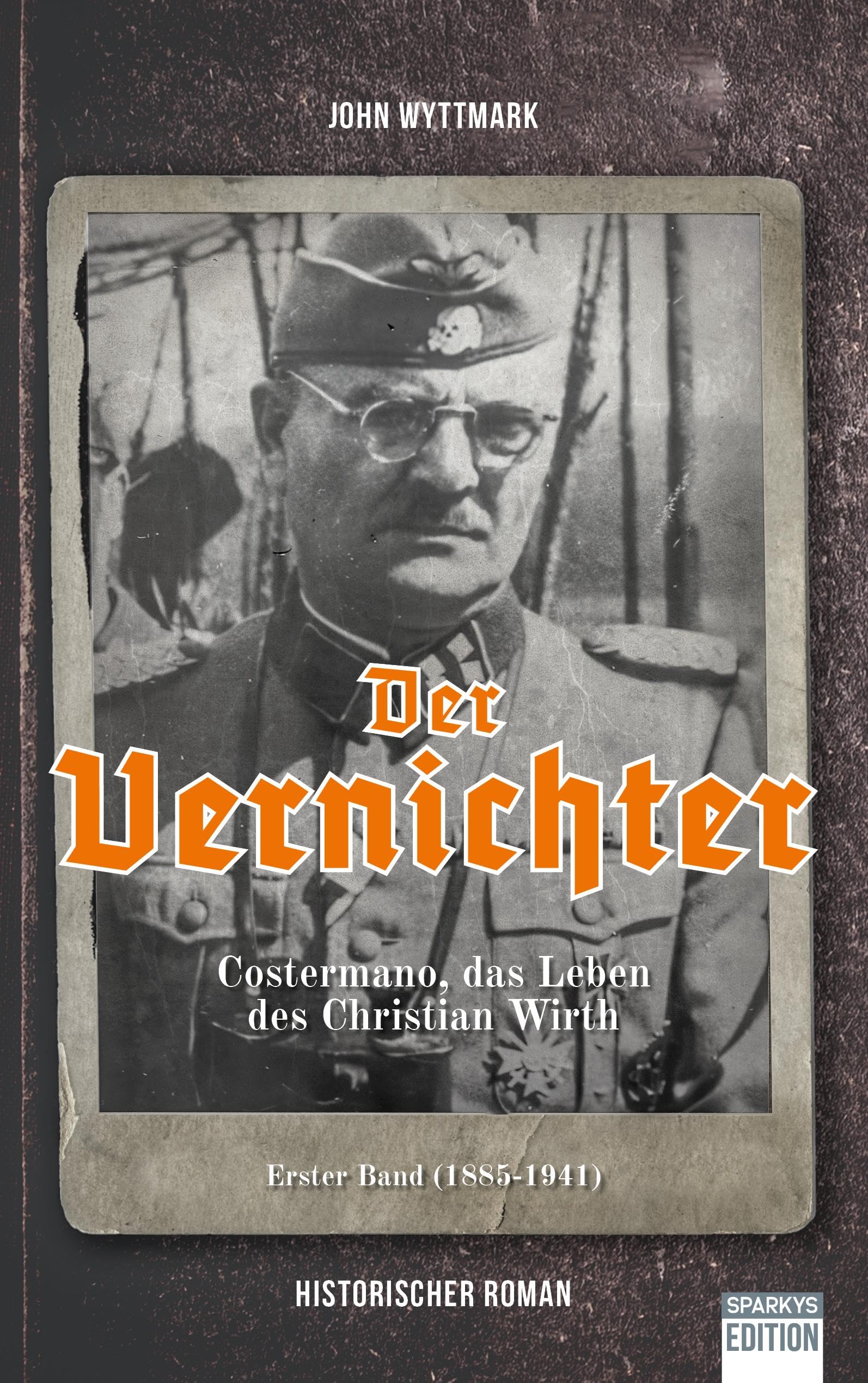 Wyttmark John - Der Vernichter: Costermano, das Leben des Christian Wirth - Preis vom 10.10.2026 11:48:34 h