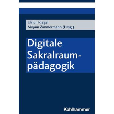 Digitale Sakralraumpädagogik, Taschenbuch von , Kohlhammer, 978-3-17-043899-6