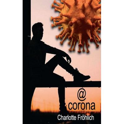 @corona, Taschenbuch von Charlotte Fröhlich, Tredition, 978-3-347-13111-8