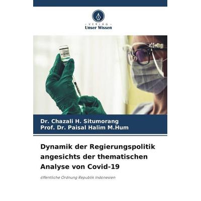 Dynamik der Regierungspolitik angesichts der thematischen Analyse von Covid-19, Taschenbuch von Chazali H. Situmorang,Paisal Halim M. Hum, Verlag