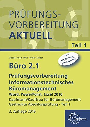 Anita Gieske - Büro 2.1 - Prüfungsvorbereitung Teil 1: Informationstechnisches Büromanagement - Word, PowerPoint, Excel 2010 Teil 1 Gestreckte Abschlussprüfung - Preis vom 30.09.2026 22:30:23 h