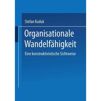 Organisationale Wandelfähigkeit, Taschenbuch von Stefan Kaduk, Deutscher Universitätsverlag, 978-3-8244-0653-1
