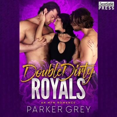 Double Dirty Royals - Parker Grey, Audio, 9781624618413