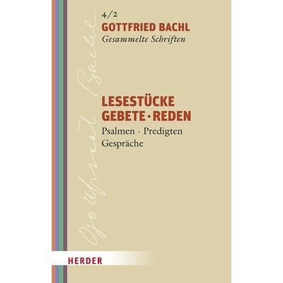 Lesestücke - Gebete - Reden, Gebundene Ausgabe von Gottfried Bachl, Herder, 978-3-451-02654-6