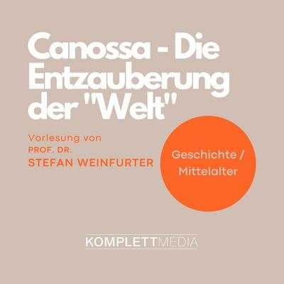 Canossa - Die Entzauberung der 'Welt' - Stefan Weinfurter, Audio, 4056198035764