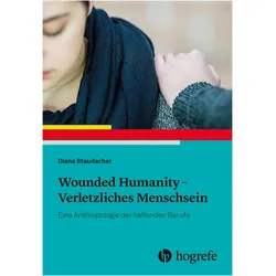 Wounded Humanity - Verletzliches Menschsein, Fachbücher von Diana Staudacher