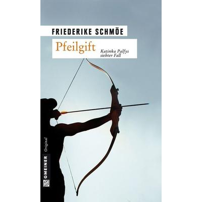 Pfeilgift, Taschenbuch von Friederike Schmöe, Gmeiner-Verlag, 978-3-89977-756-7