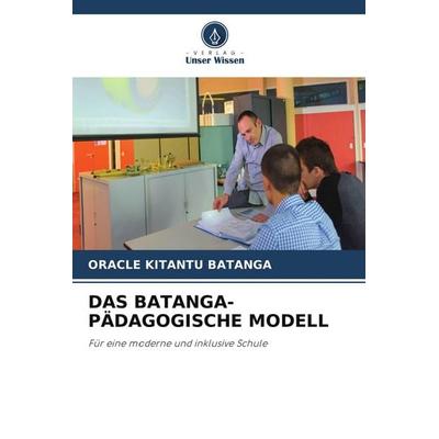 DAS BATANGA-PÄDAGOGISCHE MODELL, Taschenbuch von Oracle Kitantu Batanga, Verlag Unser Wissen