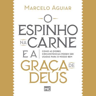 O espinho na carne e a graça de Deus - Marcelo Aguiar, Audio, 9786559880034
