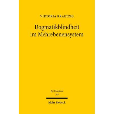 Dogmatikblindheit im Mehrebenensystem, Gebundene Ausgabe von Viktoria Kraetzig, Mohr Siebeck, 978-3-16-200046-0