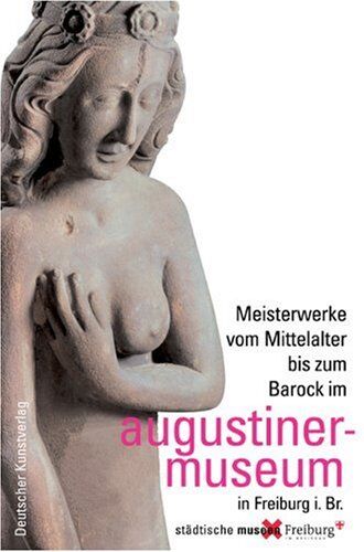 Städtische Museen Freiburg - Meisterwerke vom Mittelalter bis zum Barock im Augustinermuseum in Freiburg i. Br. - Preis vom 11.10.2026 03:10:56 h