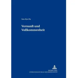 Vernunft und Vollkommenheit, Fachbücher von Sun Kyu Ha