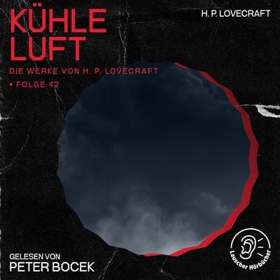 Kühle Luft (Die Werke von H. P. Lovecraft, Folge 42) - Howard Ph. Lovecraft, Audio, 9783991747185