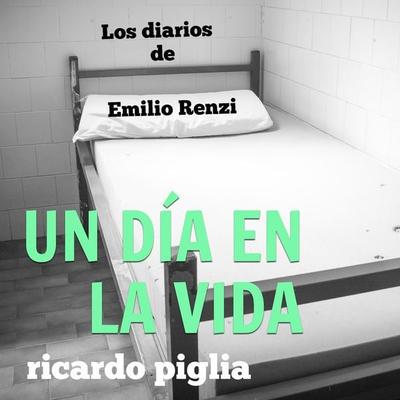 Los diarios de Emilio Renzi. Un día en la vida - Ricardo Piglia, Audio, 9789179235512