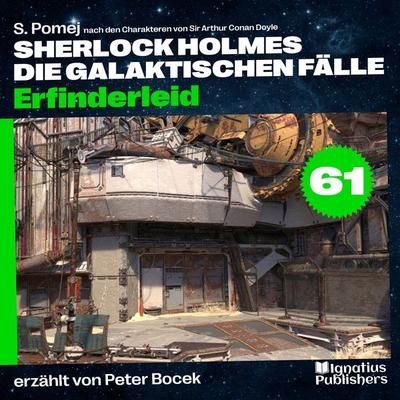 Erfinderleid (Sherlock Holmes - Die galaktischen Fälle, Folge 61) - Arthur Conan Doyle,S. Pomej, Audio, 9783711911209
