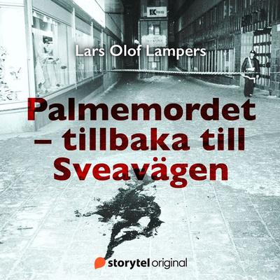Palmemordet - Tillbaka till Sveavägen - Lars Olof Lampers, Audio, 9789179918880