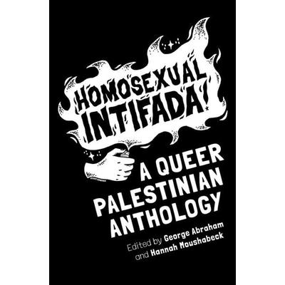Homosexual Intifada, Taschenbuch von George; Moushabeck, Hannah Abraham, Simon + Schuster LLC, 978-1-62371-568-7