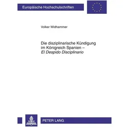 Die disziplinarische Kündigung im Königreich Spanien - 'El Despido Disciplinario', Fachbücher von Volker Widhammer