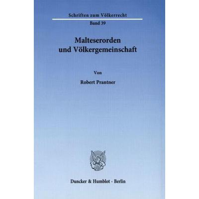 Malteserorden und Völkergemeinschaft., Taschenbuch von Robert Prantner, Duncker & Humblot, 978-3-428-03253-2
