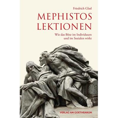 Mephistos Lektionen, Taschenbuch von Friedrich Glasl, Verlag am Goetheanum, 978-3-7235-1643-0