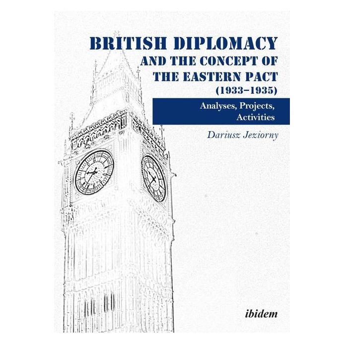 ibidem British Diplomacy and the Concept of the Eastern Pact (1933-1935) (Englisch, Softcover, Dariusz Jeziorny) (55944922)