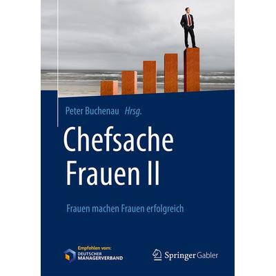 Chefsache Frauen II, Gebundene Ausgabe von , Springer Fachmedien Wiesbaden GmbH, 978-3-658-14269-8