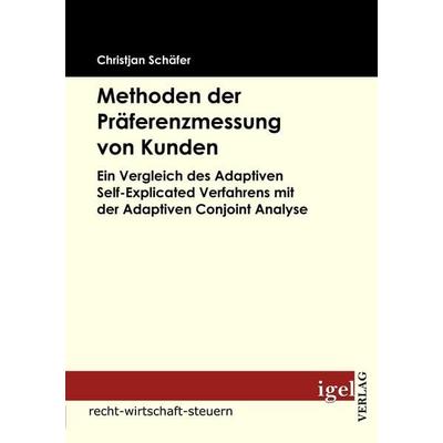 Methoden der Präferenzmessung von Kunden, Taschenbuch von Christjan Schäfer, Igel Verlag Literatur & Wissenschaft, 978-3-86815-069-8