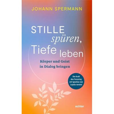 Stille spüren, Tiefe leben, Taschenbuch von Johannes Spermann, Echter, 978-3-429-06770-0