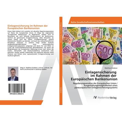 Einlagensicherung im Rahmen der Europäischen Bankenunion, Taschenbuch von Matthias Gröderer, AV Akademikerverlag, 978-620-2-20623-5