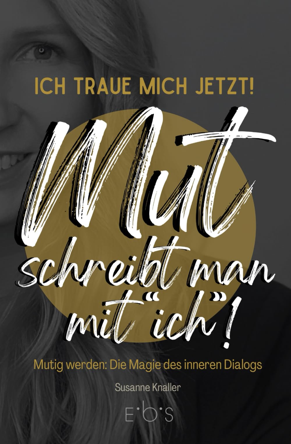 Mut schreibt man mit ich!: Ich traue mich jetzt! - Preis vom 19.10.2026 19:33:35 h