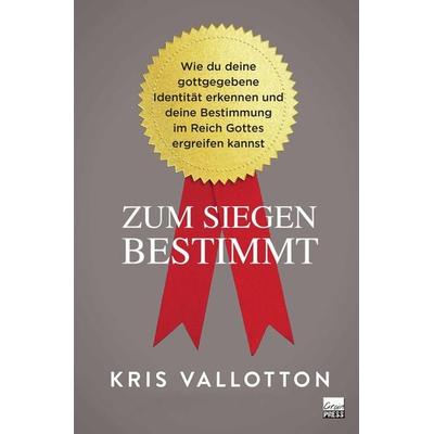 Zum Siegen bestimmt, Taschenbuch von Kris Vallotton, Grain Press Verlag GmbH, 978-3-944794-77-8