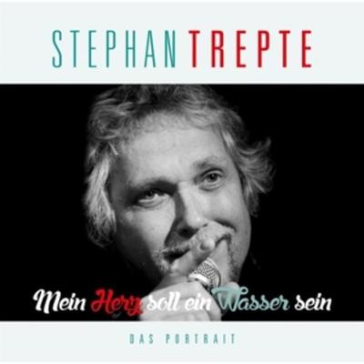 Mein Herz soll ein Wasser sein-Das Porträt - Stephan Trepte, CD